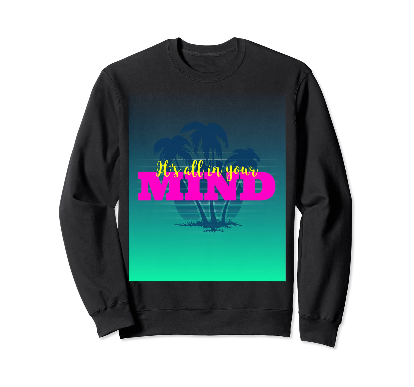 Vaporwave Its All Your Mind 80S Sweatshirt - Unique Graphic Unisex - T-Shirt, Sweatshirt, Hoodie