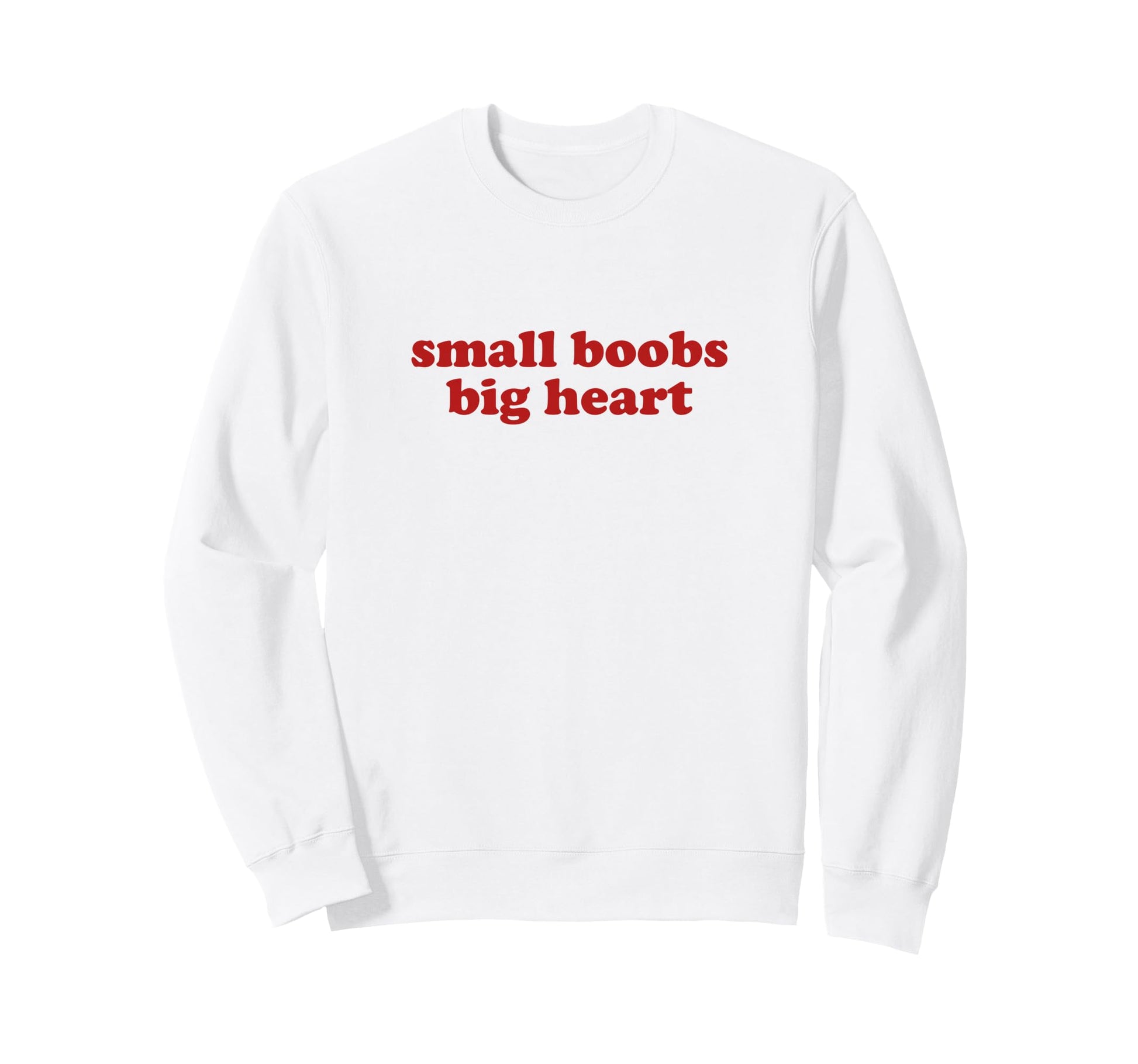 Small Boobs Big Heart Y2K Aesthetic Sweatshirt - Graphic Print for Adults - T-Shirt, Sweatshirt, Hoodie