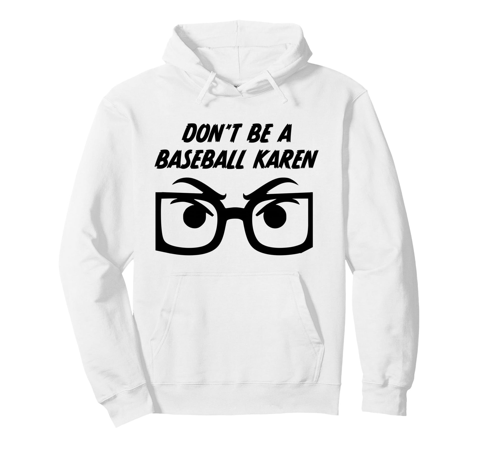 Funny Dont Be Baseball Karen Hoodie - Custom Art Print Unisex - T-Shirt, Sweatshirt, Hoodie