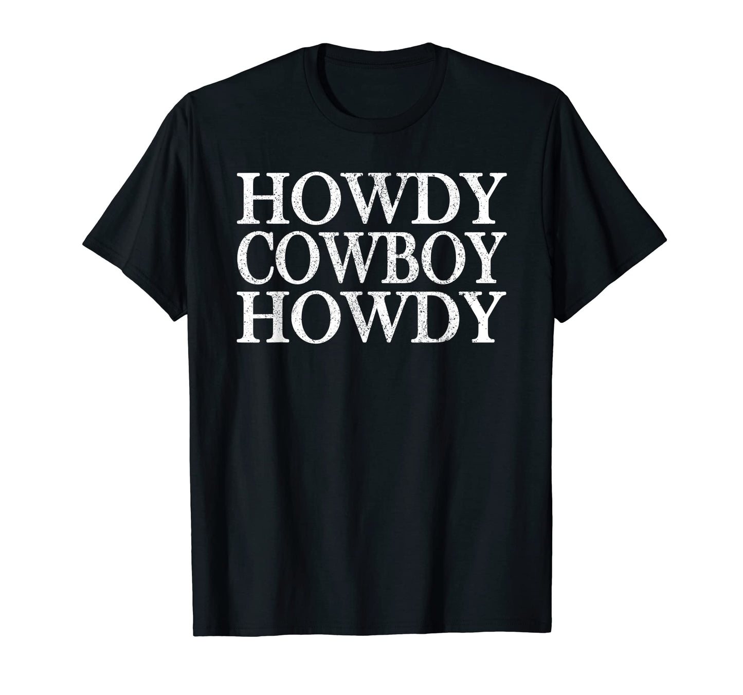 Howdy Cowboy Howdy Western Rodeo T-Shirt - Novelty Apparel for Adults - T-Shirt, Sweatshirt, Hoodie