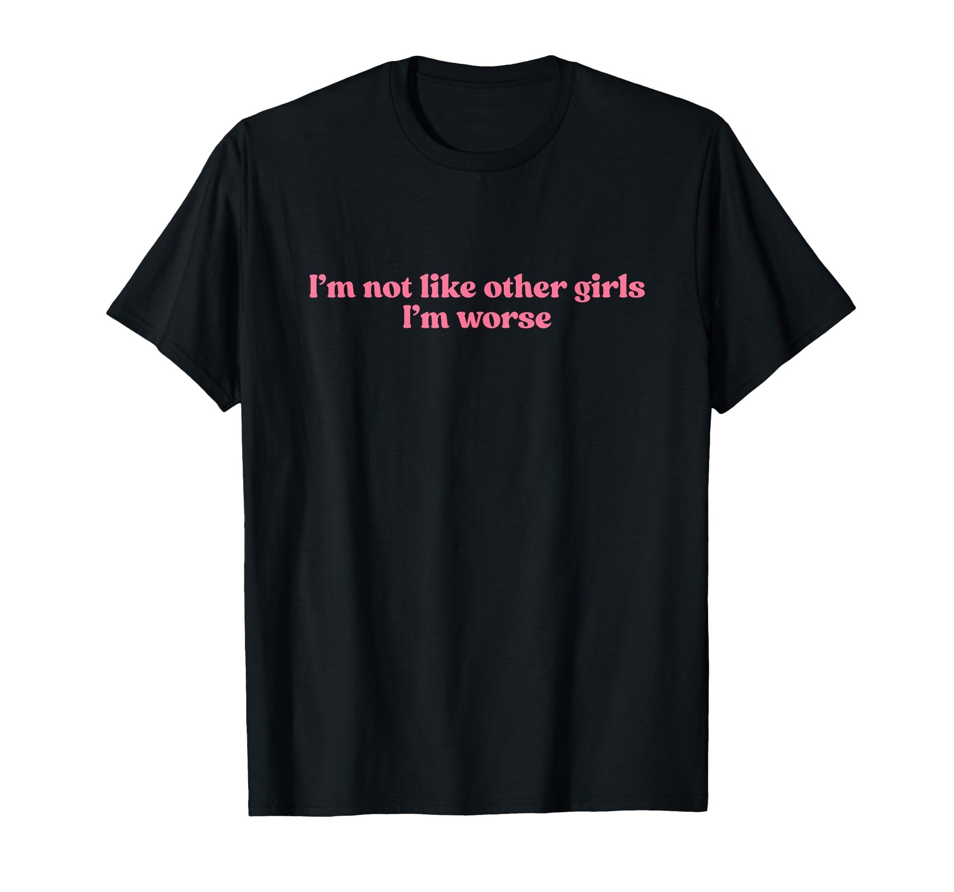 Im Not Like Other Im Worse Y2K Slogan T-Shirt - Unique Graphic Unisex - T-Shirt, Sweatshirt, Hoodie