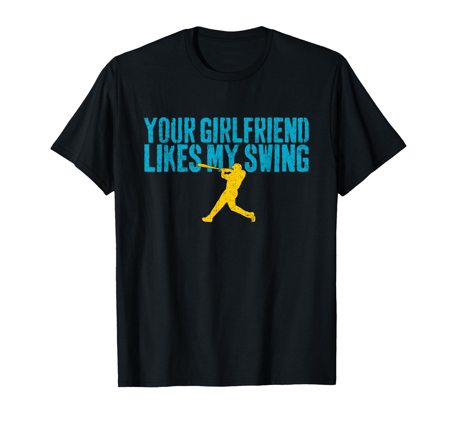 Your Girlfriend Likes My Swing Funny T-Shirt - Unique Graphic Unisex - T-Shirt, Sweatshirt, Hoodie