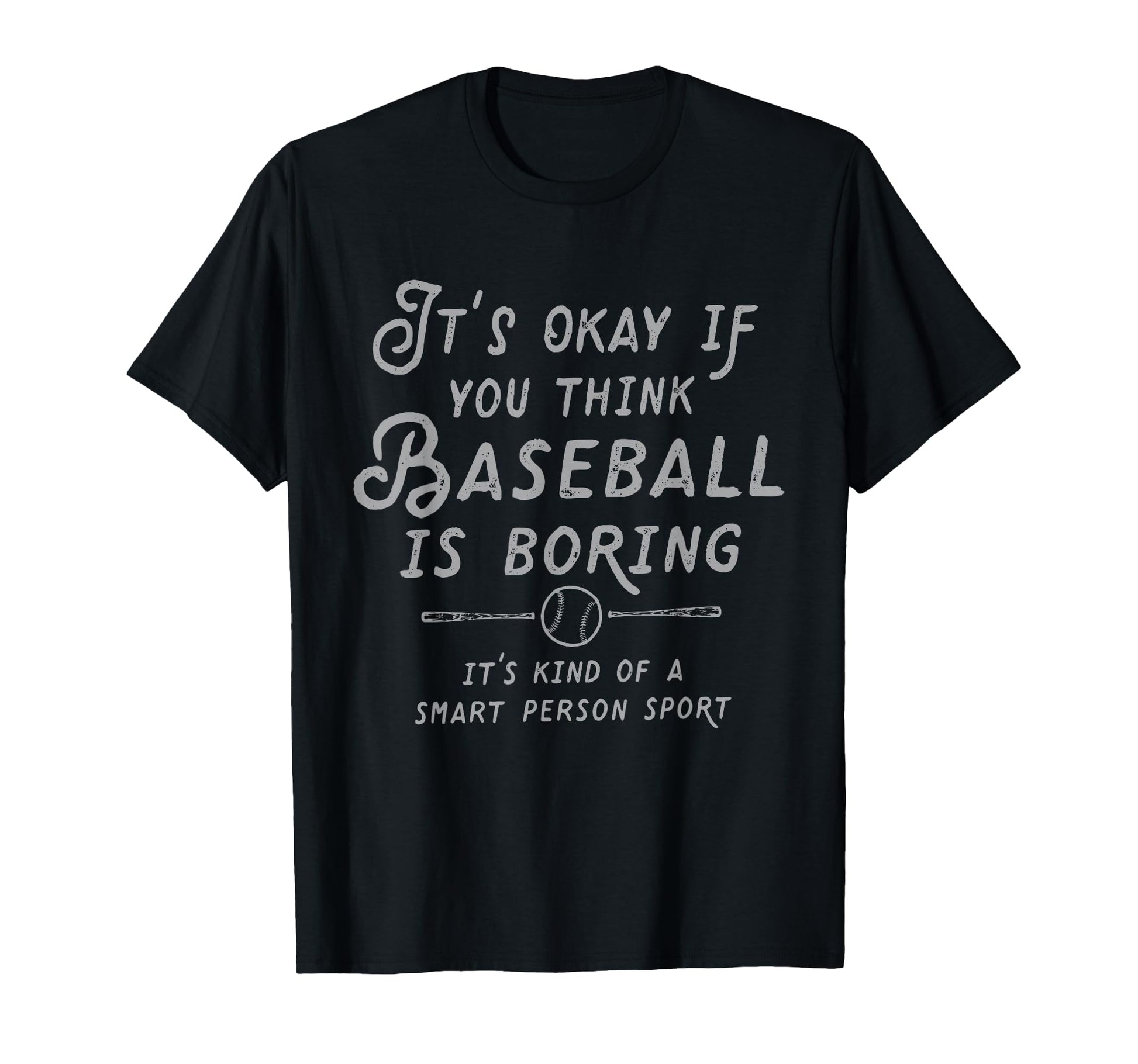 Its Ok If You Think Baseball Is Boring Its T-Shirt - Unique Graphic Unisex - T-Shirt, Sweatshirt, Hoodie