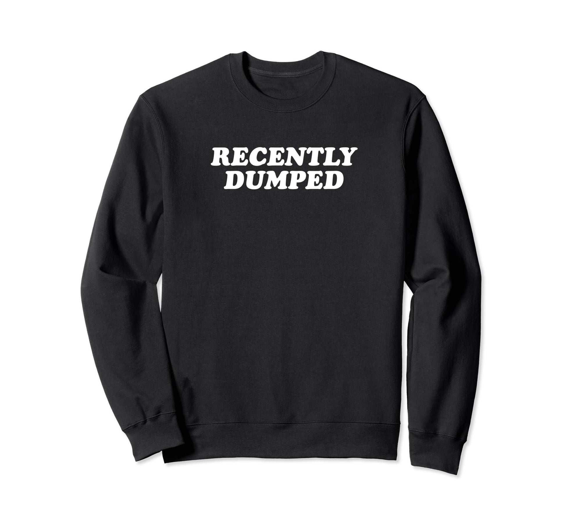 Recently Dumped Funny Y2K Sweatshirt - Streetwear Style for Adults - T-Shirt, Sweatshirt, Hoodie