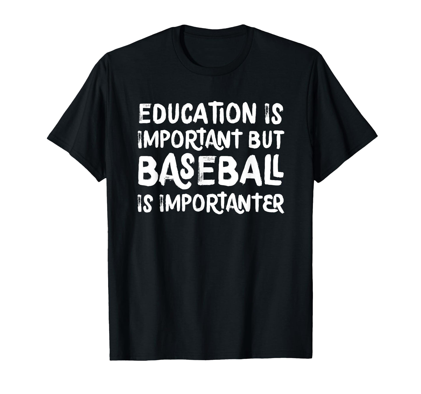 Education Is Important But Baseball T-Shirt - Casual Everyday Wear Unisex - T-Shirt, Sweatshirt, Hoodie