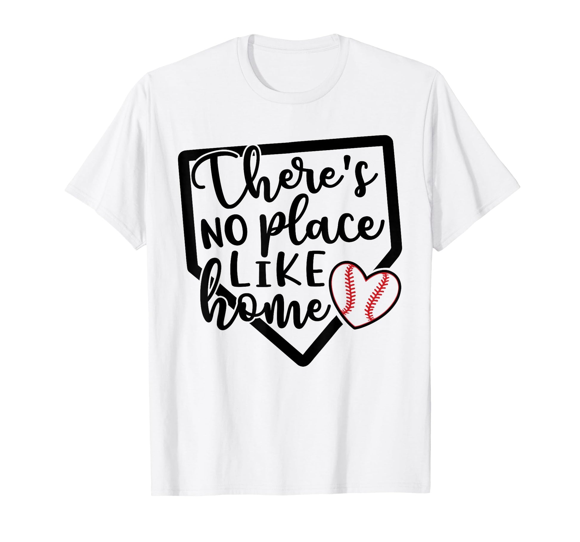 Theres No Place Like Home Baseball T-Shirt - Casual Everyday Wear Unisex - T-Shirt, Sweatshirt, Hoodie