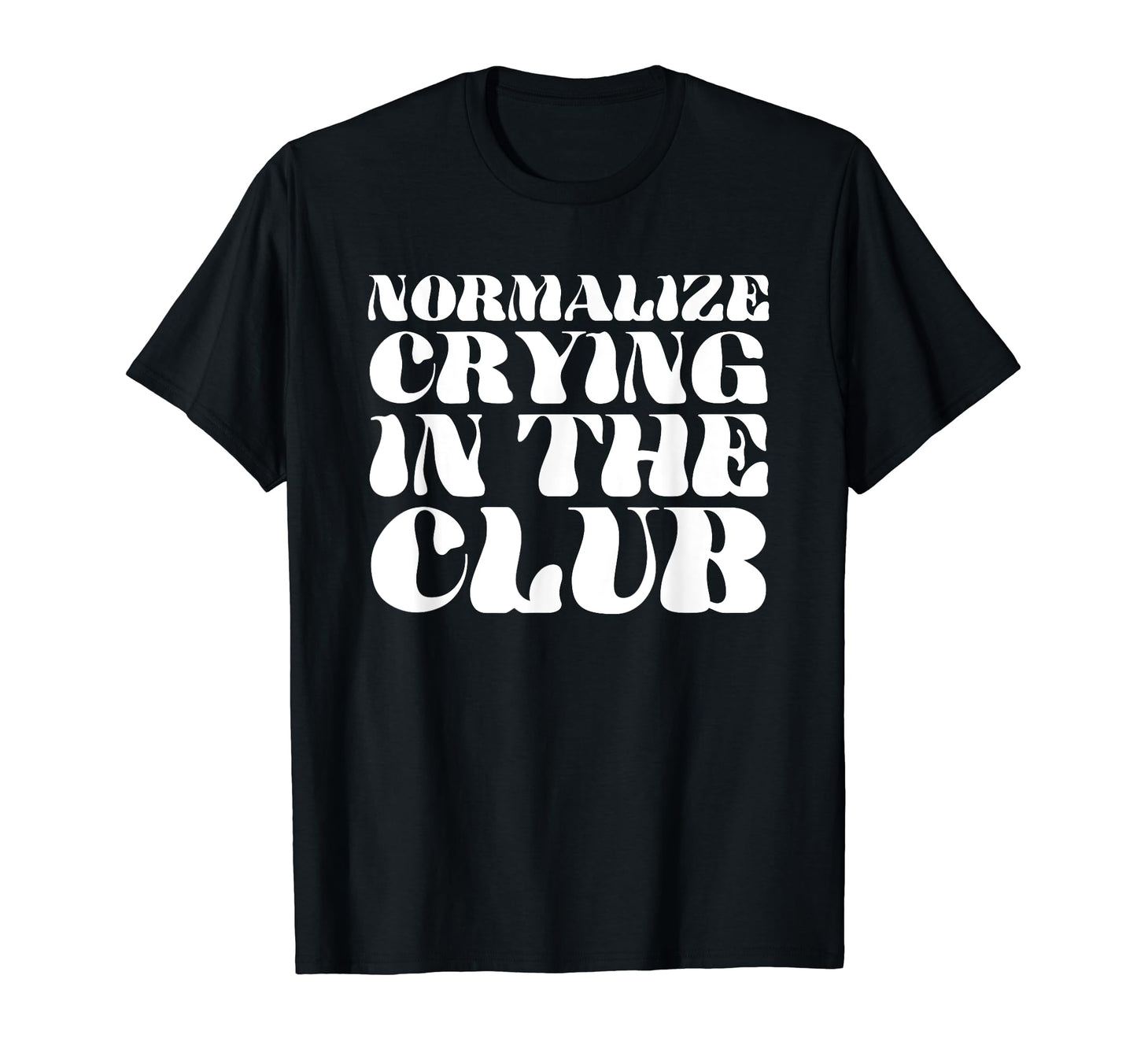 Normalize Crying Club Funny Y2K T-Shirt - Aesthetic Graphic Unisex - T-Shirt, Sweatshirt, Hoodie