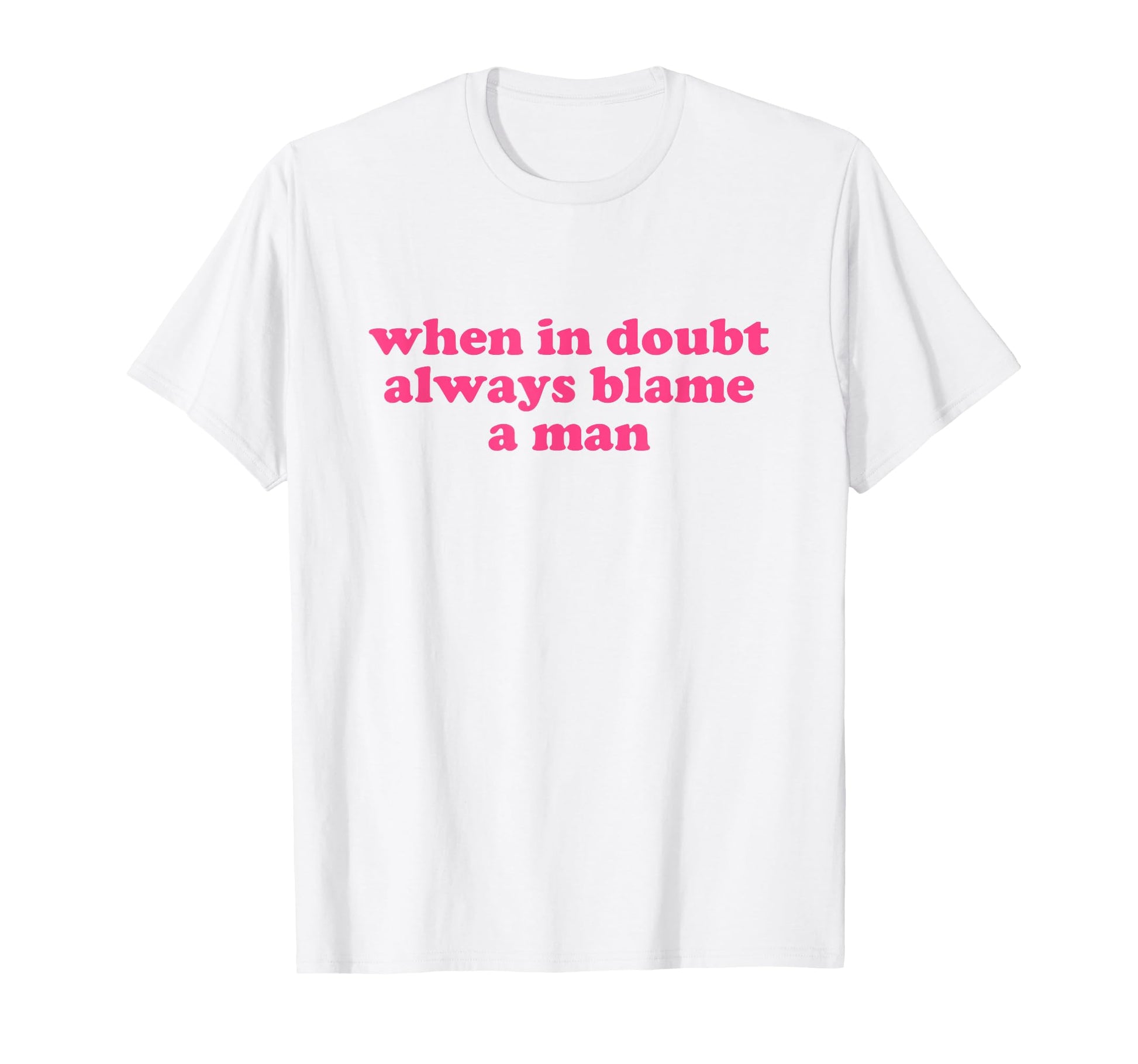 When Doubt Always Blame Y2K T-Shirt - Fun Novelty Design Men Women - T-Shirt, Sweatshirt, Hoodie