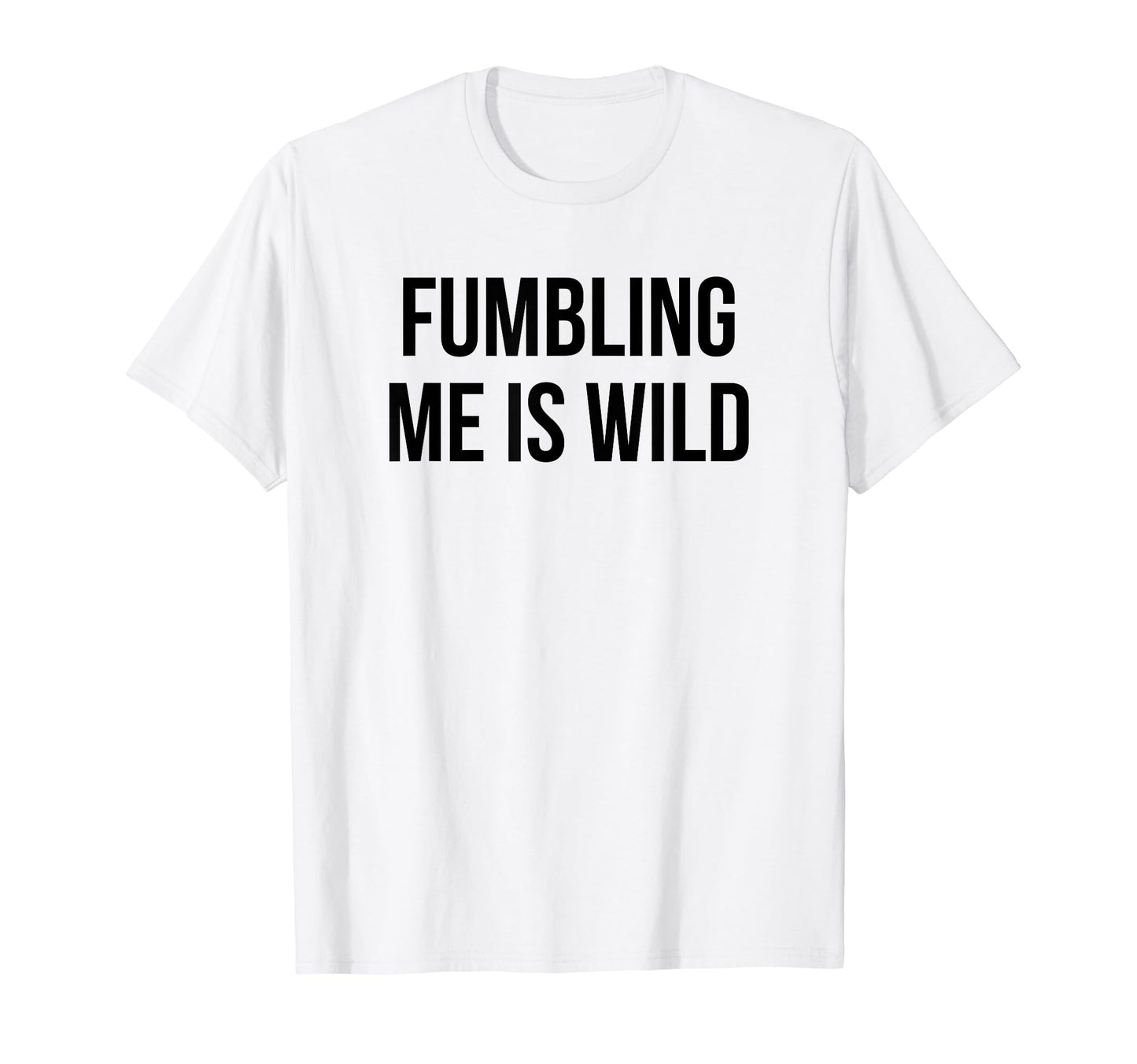 Fumbling Me Is Wild Y2K Aesthetic T-Shirt - Custom Art Print Unisex - T-Shirt, Sweatshirt, Hoodie