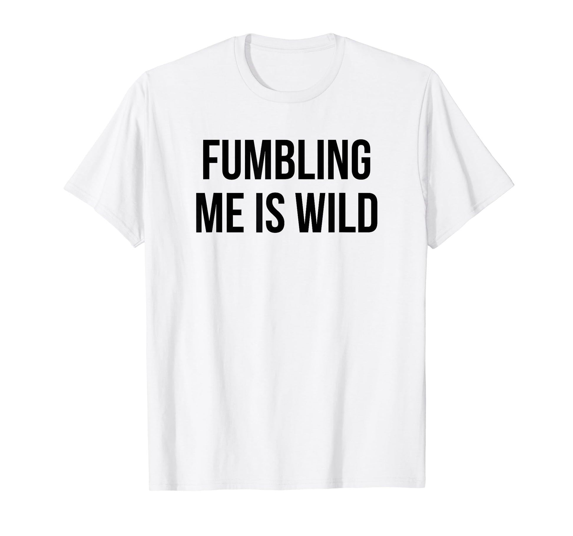Fumbling Me Is Wild Y2K Aesthetic T-Shirt - Custom Art Print Unisex - T-Shirt, Sweatshirt, Hoodie