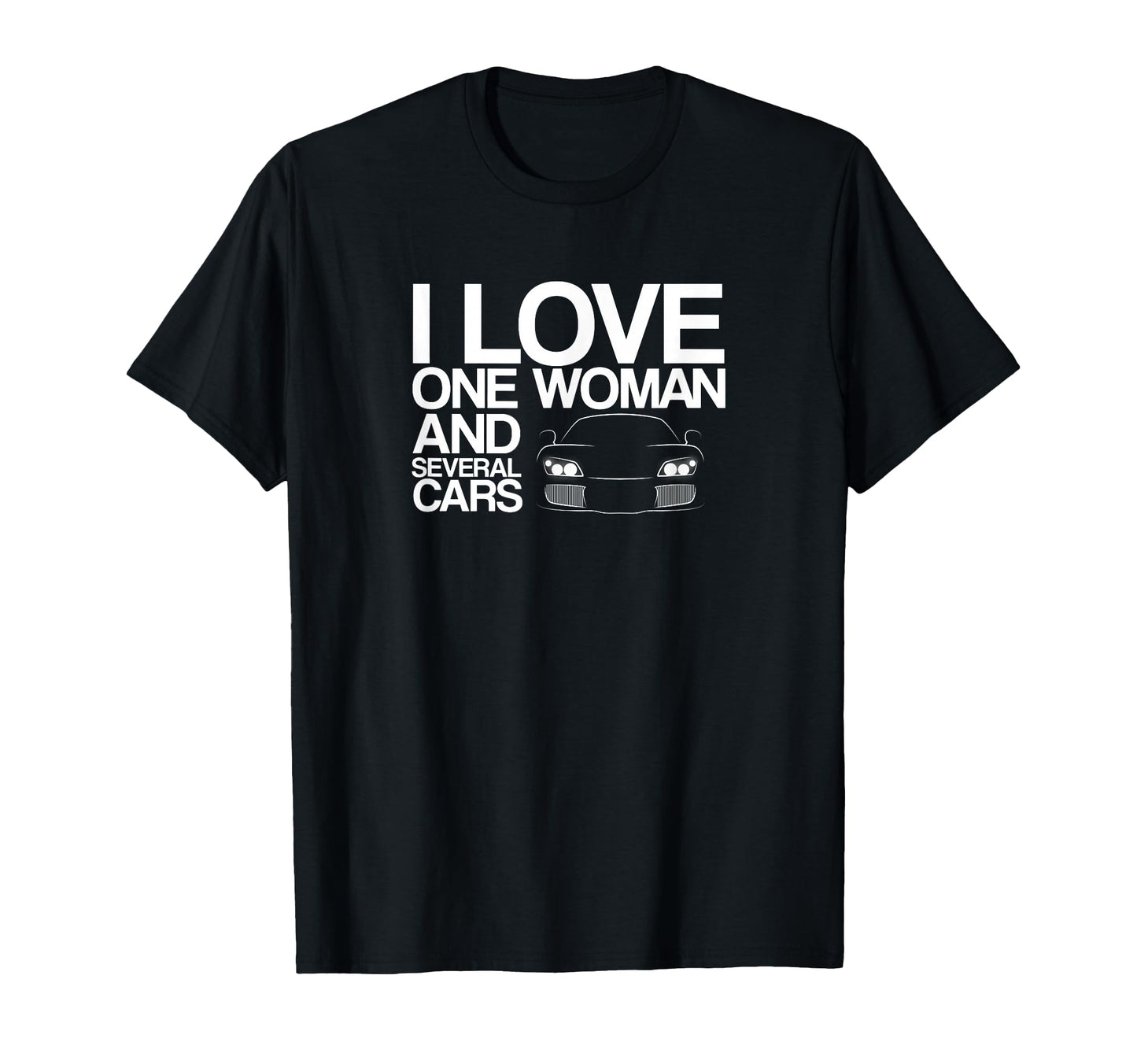 Funny Car Guy Gift I Love One And Several T-Shirt - Novelty Apparel Unisex - T-Shirt, Sweatshirt, Hoodie