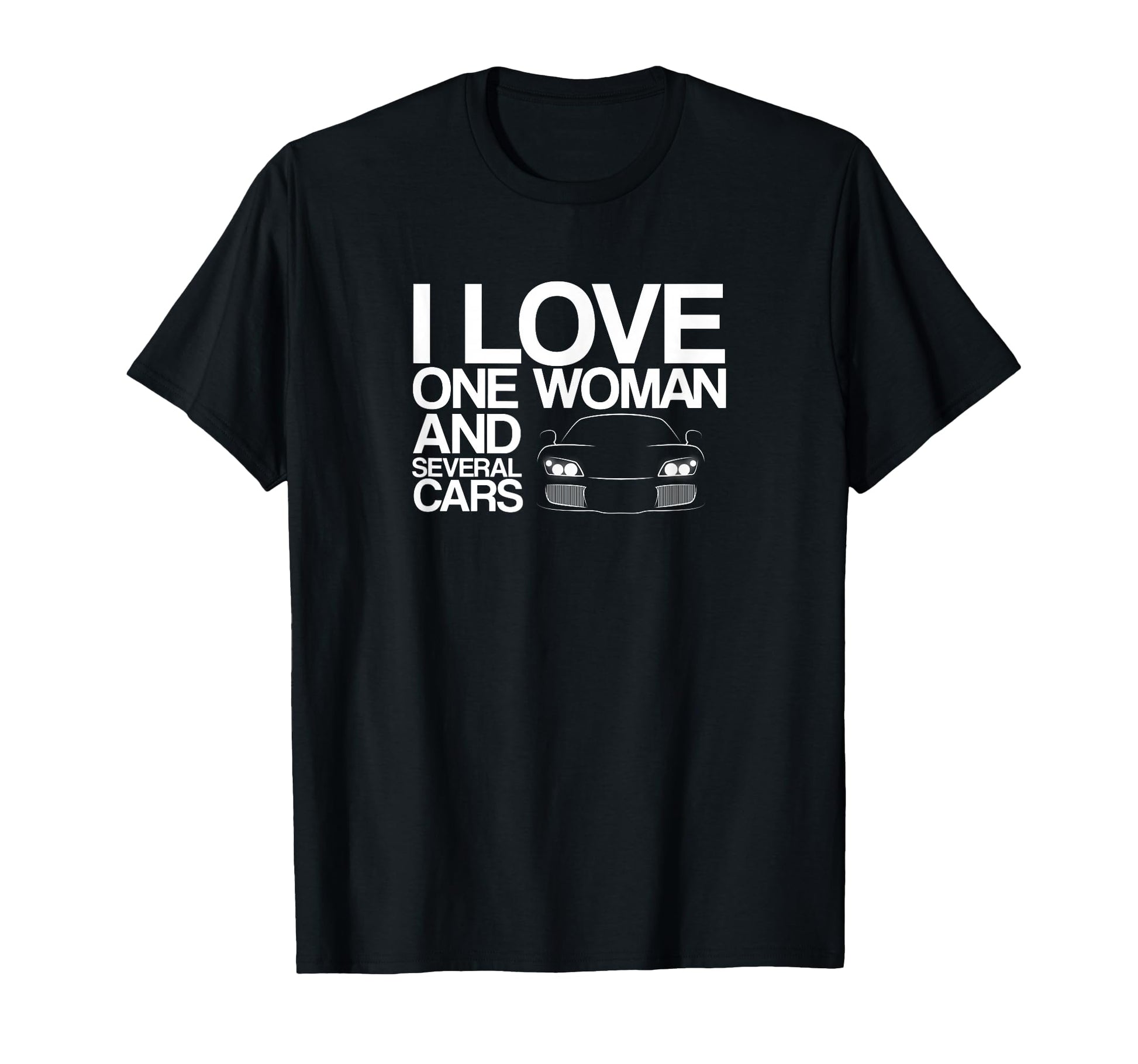 Funny Car Guy Gift I Love One And Several T-Shirt - Novelty Apparel Unisex - T-Shirt, Sweatshirt, Hoodie