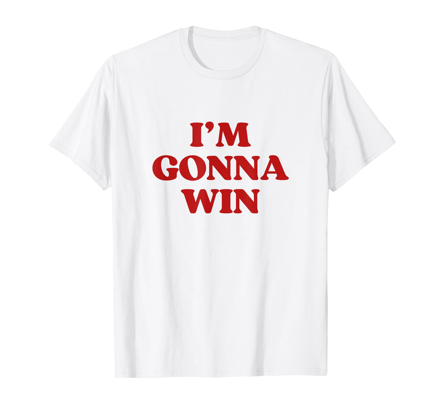 Im Gonna Win Y2K Aesthetic Motivation T-Shirt - Fun Novelty Design Unisex - T-Shirt, Sweatshirt, Hoodie