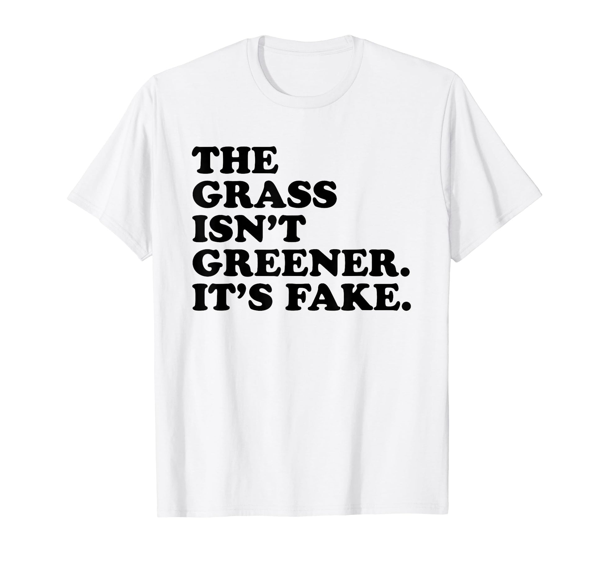 Grass Isnt Greener Its Fake Y2K Aesthetic T-Shirt - Streetwear Style Unisex - T-Shirt, Sweatshirt, Hoodie