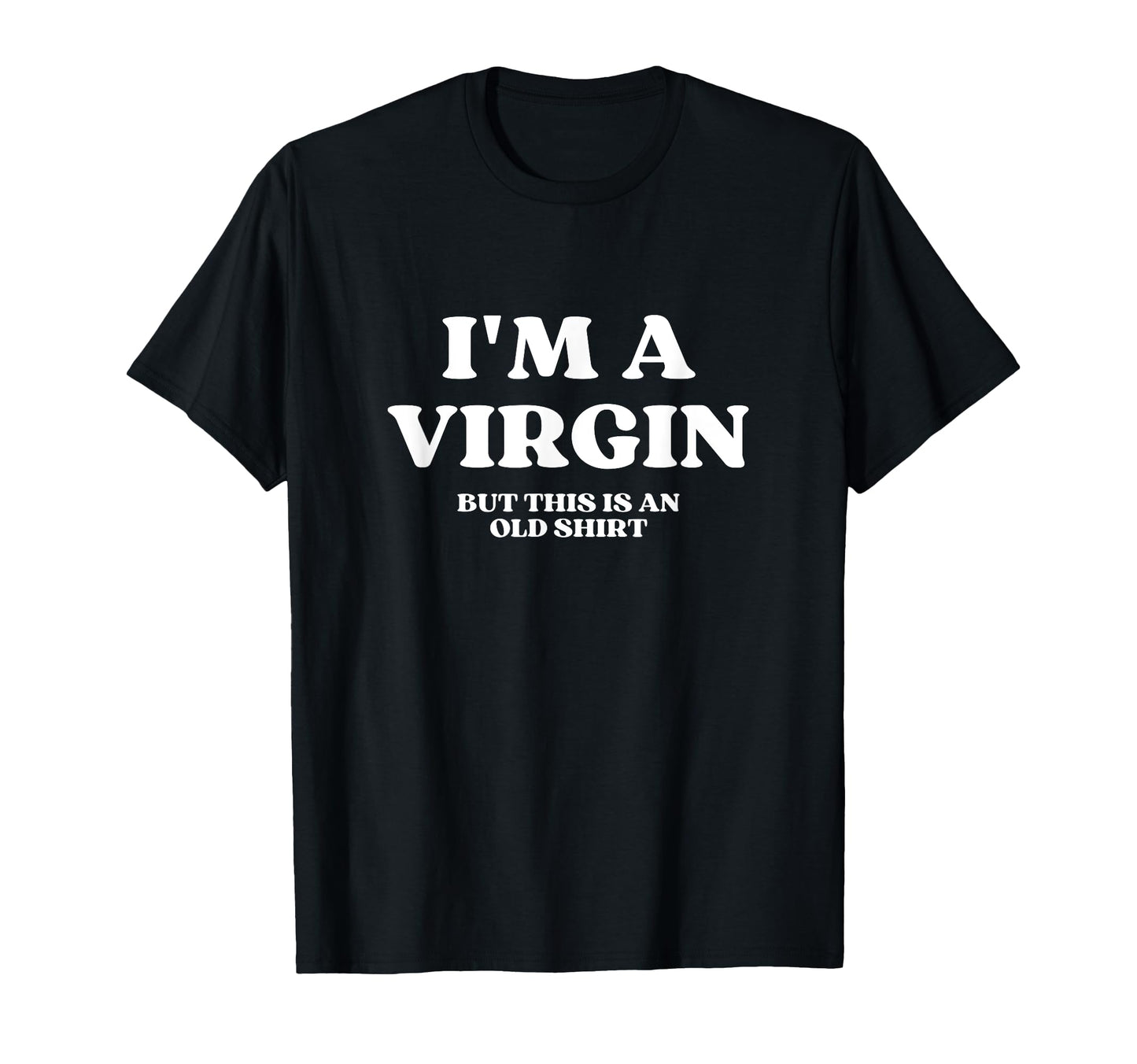 Im Virgin But This Is Old Y2K Aesthetic T-Shirt - Unique Graphic Unisex - T-Shirt, Sweatshirt, Hoodie