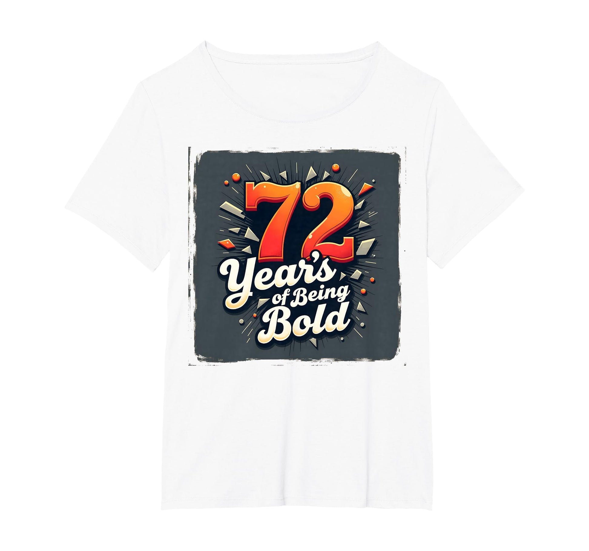 72 Years Being Bold Birthday Gift T-Shirt - Trendy Graphic Men Women - T-Shirt, Sweatshirt, Hoodie