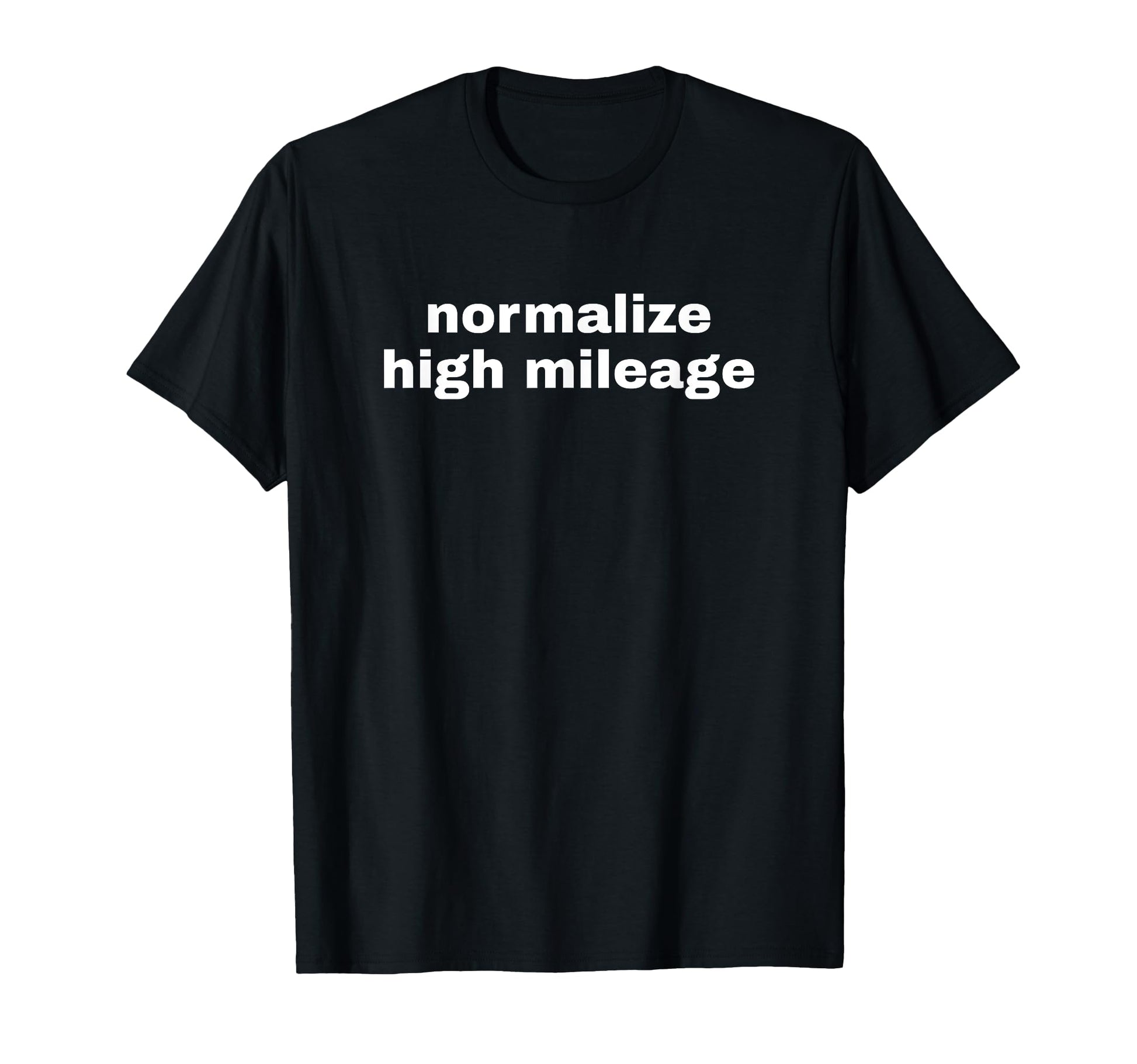 Normalize High Mileage Funny Y2K T-Shirt - Novelty Apparel for Adults - T-Shirt, Sweatshirt, Hoodie