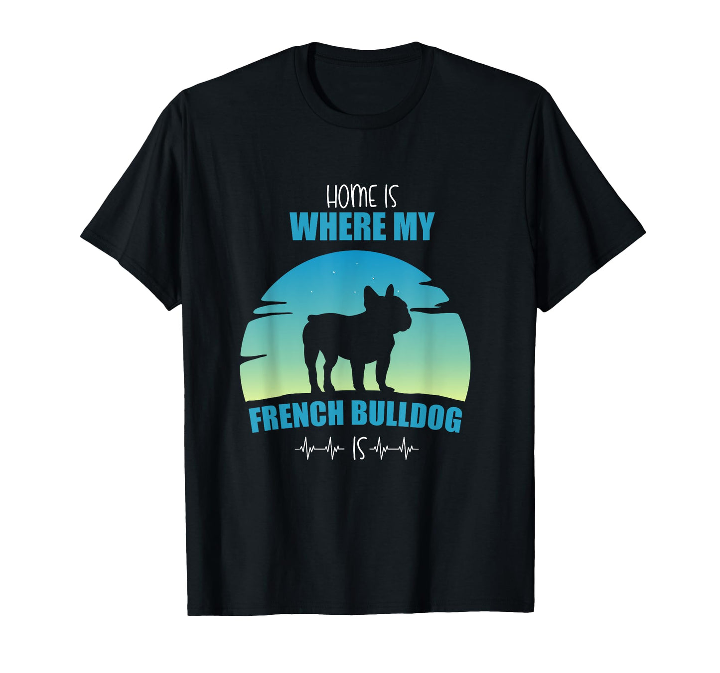 Home Is Where My French Bulldog Runs T-Shirt - Custom Art Print for Adults - T-Shirt, Sweatshirt, Hoodie