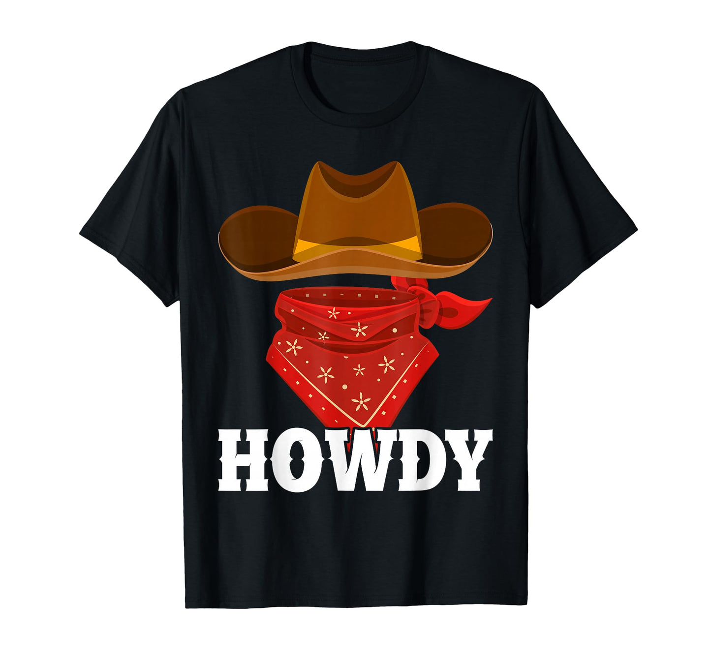 Howdy Cowboy Western Country Rodeo T-Shirt - Casual Everyday Wear Unisex - T-Shirt, Sweatshirt, Hoodie