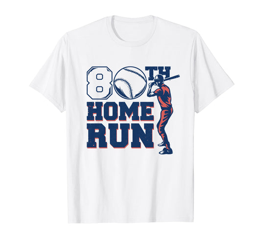 80Th Home Run 80 Years Old Baseball T-Shirt - Custom Art Print Men Women - T-Shirt, Sweatshirt, Hoodie