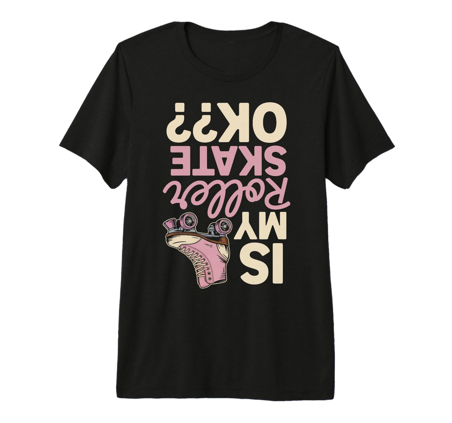 Roller Skates Ok Roller Skate Roller T-Shirt - Unique Graphic for Adults - T-Shirt, Sweatshirt, Hoodie