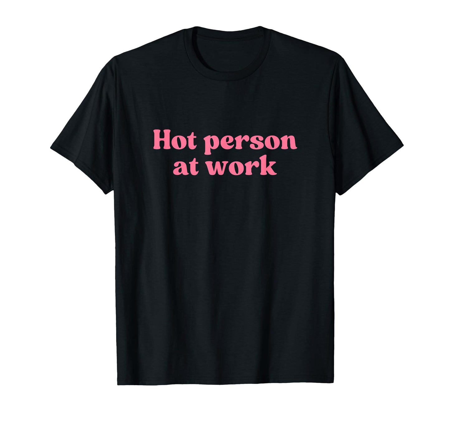 Hot Person Work Y2K Aesthetic Iconic T-Shirt - Streetwear Style Unisex - T-Shirt, Sweatshirt, Hoodie