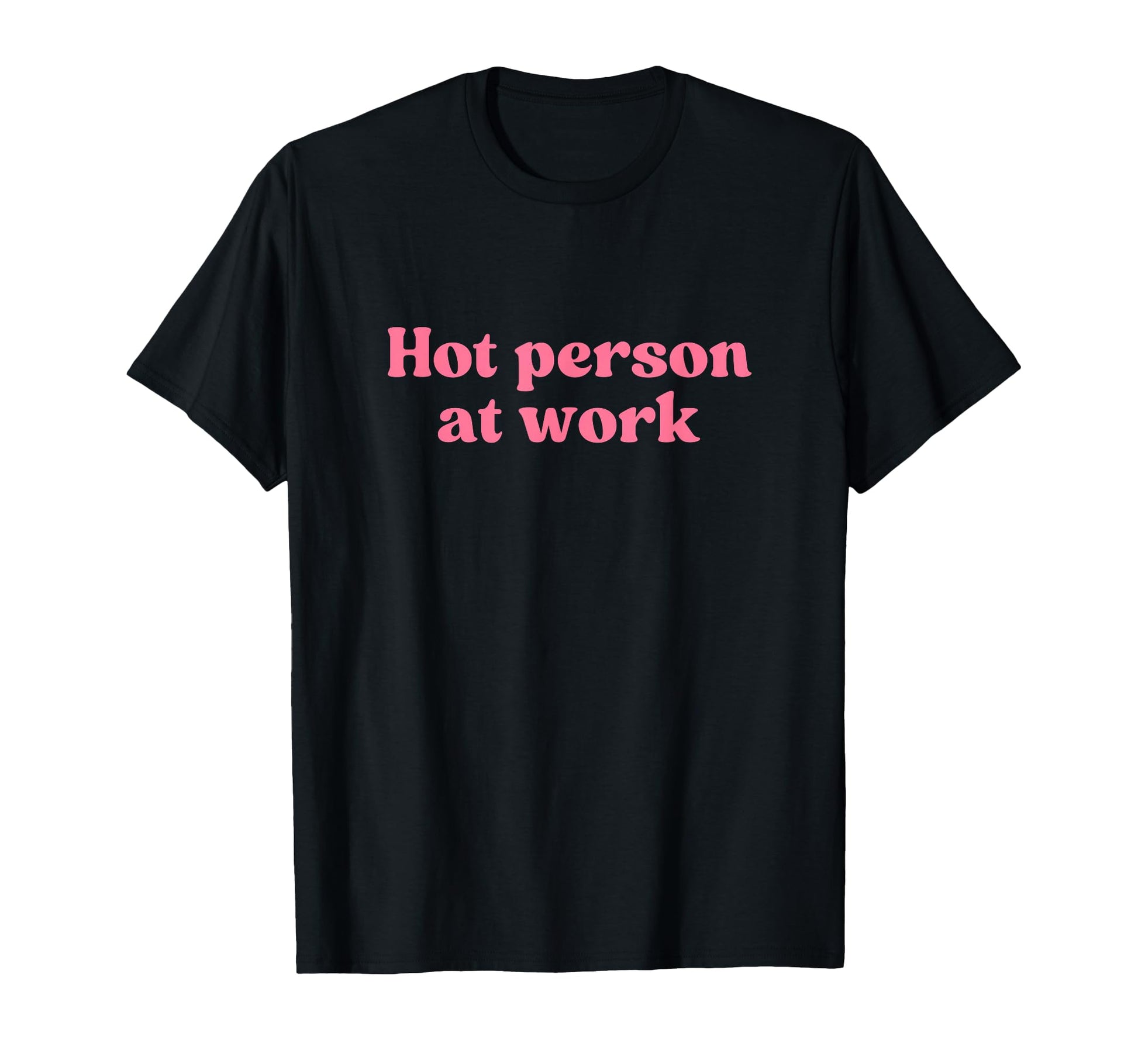 Hot Person Work Y2K Aesthetic Iconic T-Shirt - Streetwear Style Unisex - T-Shirt, Sweatshirt, Hoodie