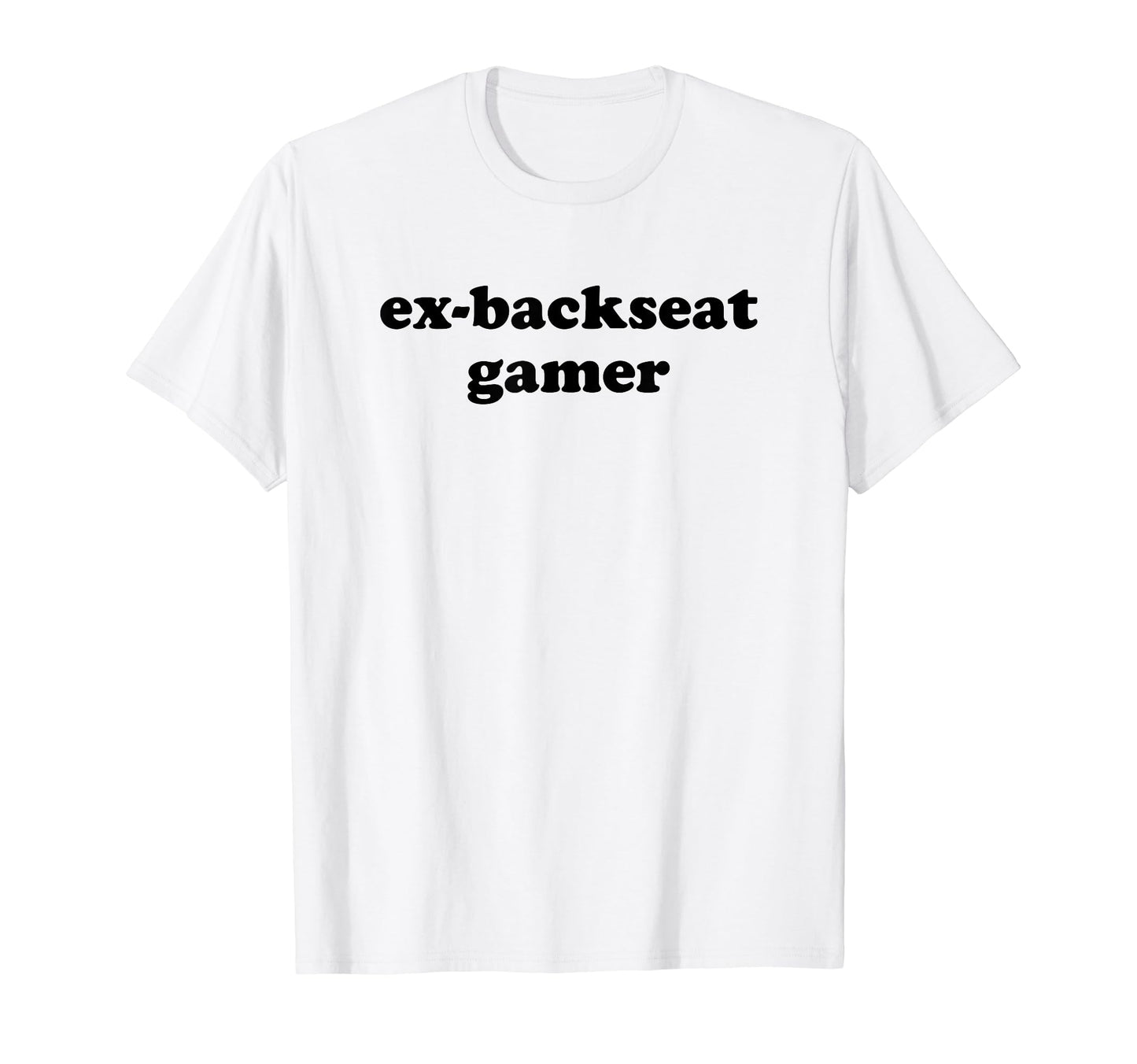 Ex Backseat Gamer Funny Y2K Aesthetic T-Shirt - Graphic Print Unisex - T-Shirt, Sweatshirt, Hoodie