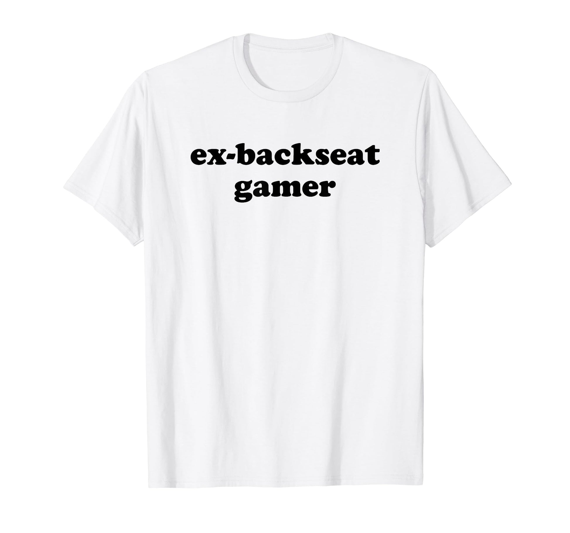 Ex Backseat Gamer Funny Y2K Aesthetic T-Shirt - Graphic Print Unisex - T-Shirt, Sweatshirt, Hoodie