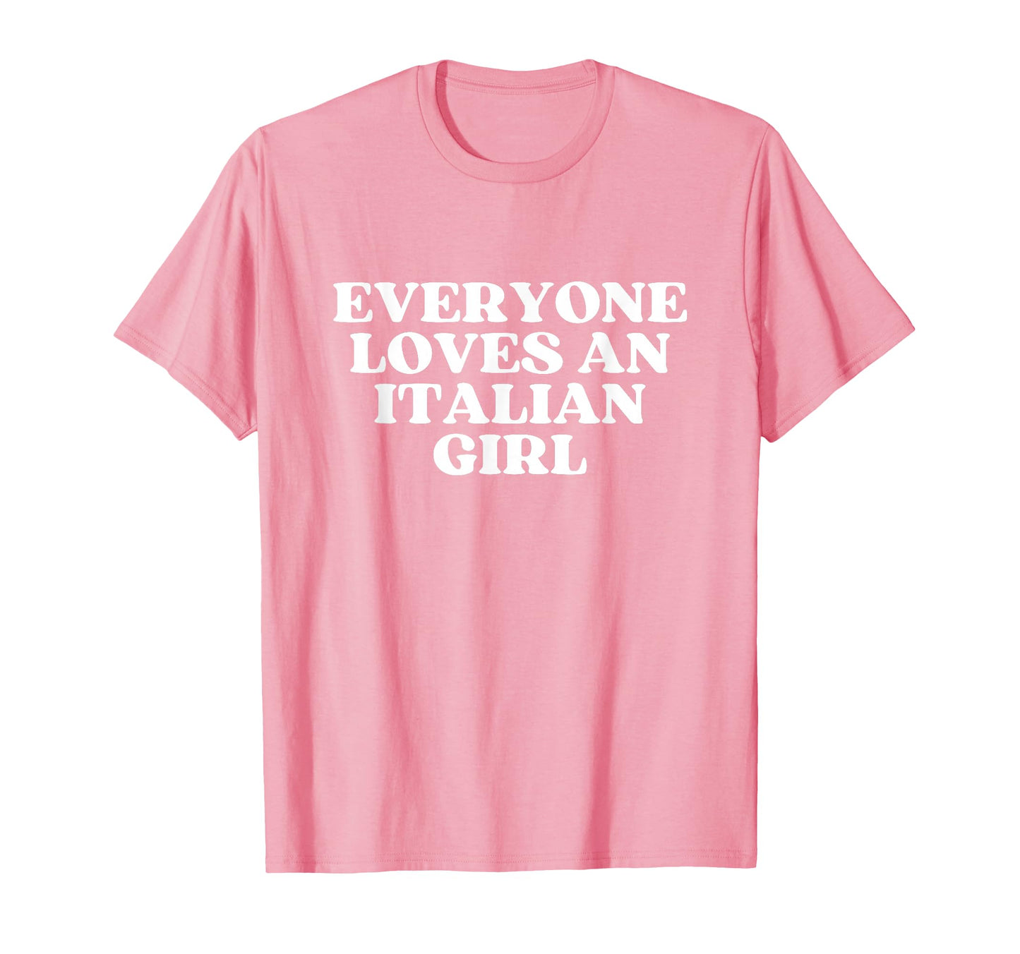 Everyone Loves Italian Y2K T-Shirt - Casual Everyday Wear for Adults - T-Shirt, Sweatshirt, Hoodie