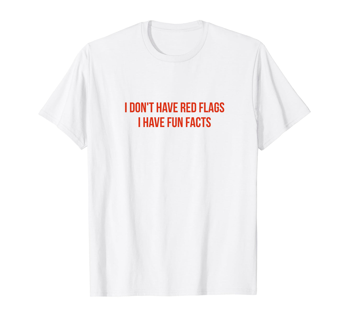 I Dont Have Red Flags I Have Fun T-Shirt - Custom Art Print Men Women - T-Shirt, Sweatshirt, Hoodie