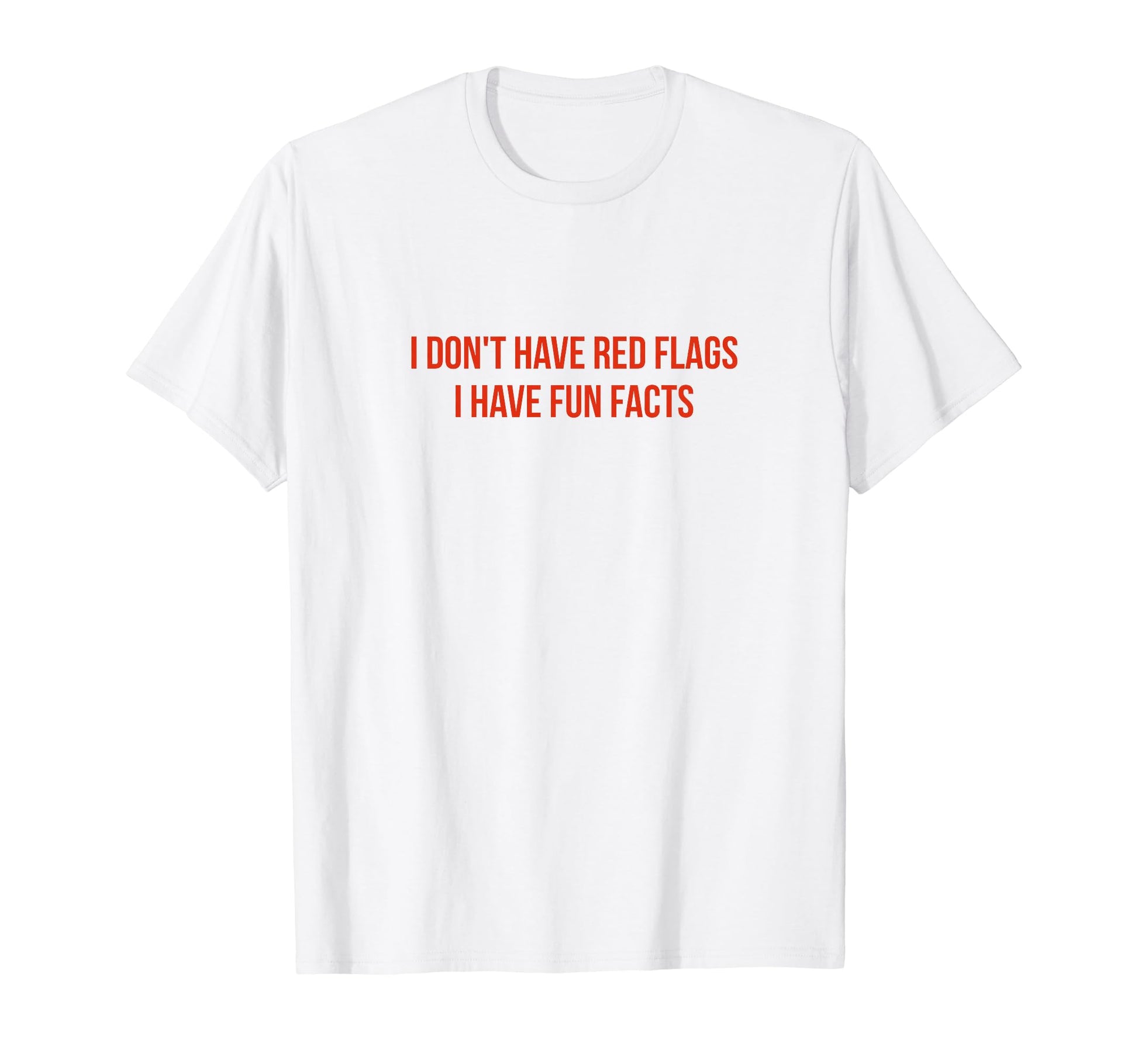 I Dont Have Red Flags I Have Fun T-Shirt - Custom Art Print Men Women - T-Shirt, Sweatshirt, Hoodie