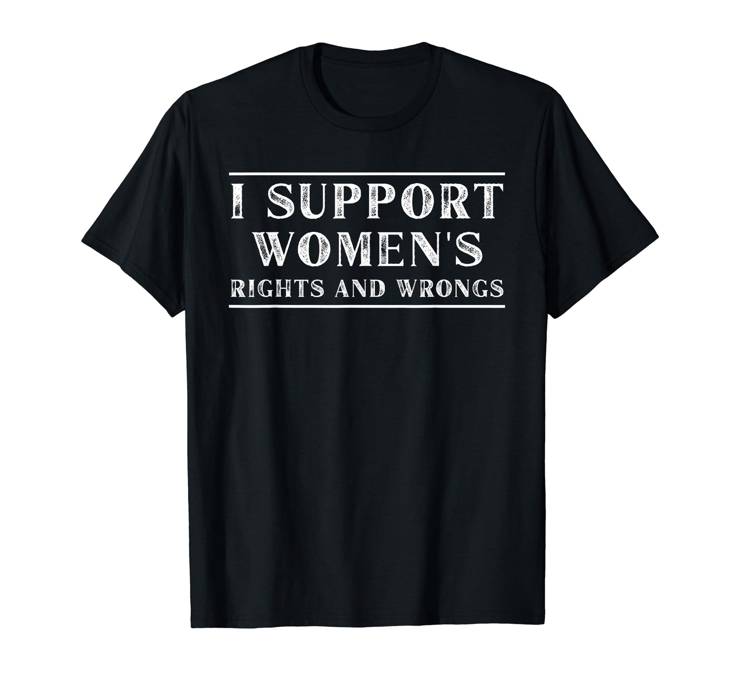 I Support Womens Rights And Wrongs Y2K T-Shirt - Trendy Graphic Unisex - T-Shirt, Sweatshirt, Hoodie