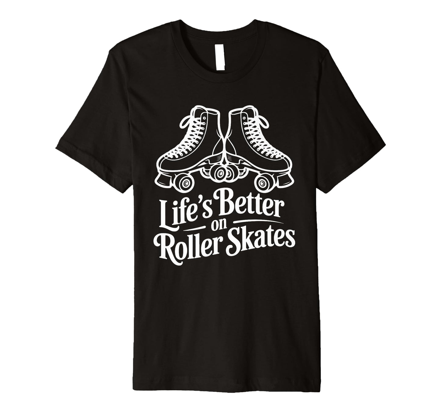 Lifes Better Roller Skates Vibes T-Shirt - Trendy Graphic Unisex - T-Shirt, Sweatshirt, Hoodie