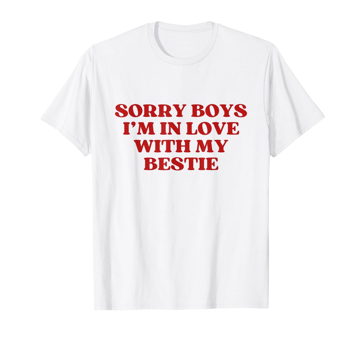 Sorry Im Love My Bestie Y2K T-Shirt - Casual Everyday Wear Men Women - T-Shirt, Sweatshirt, Hoodie