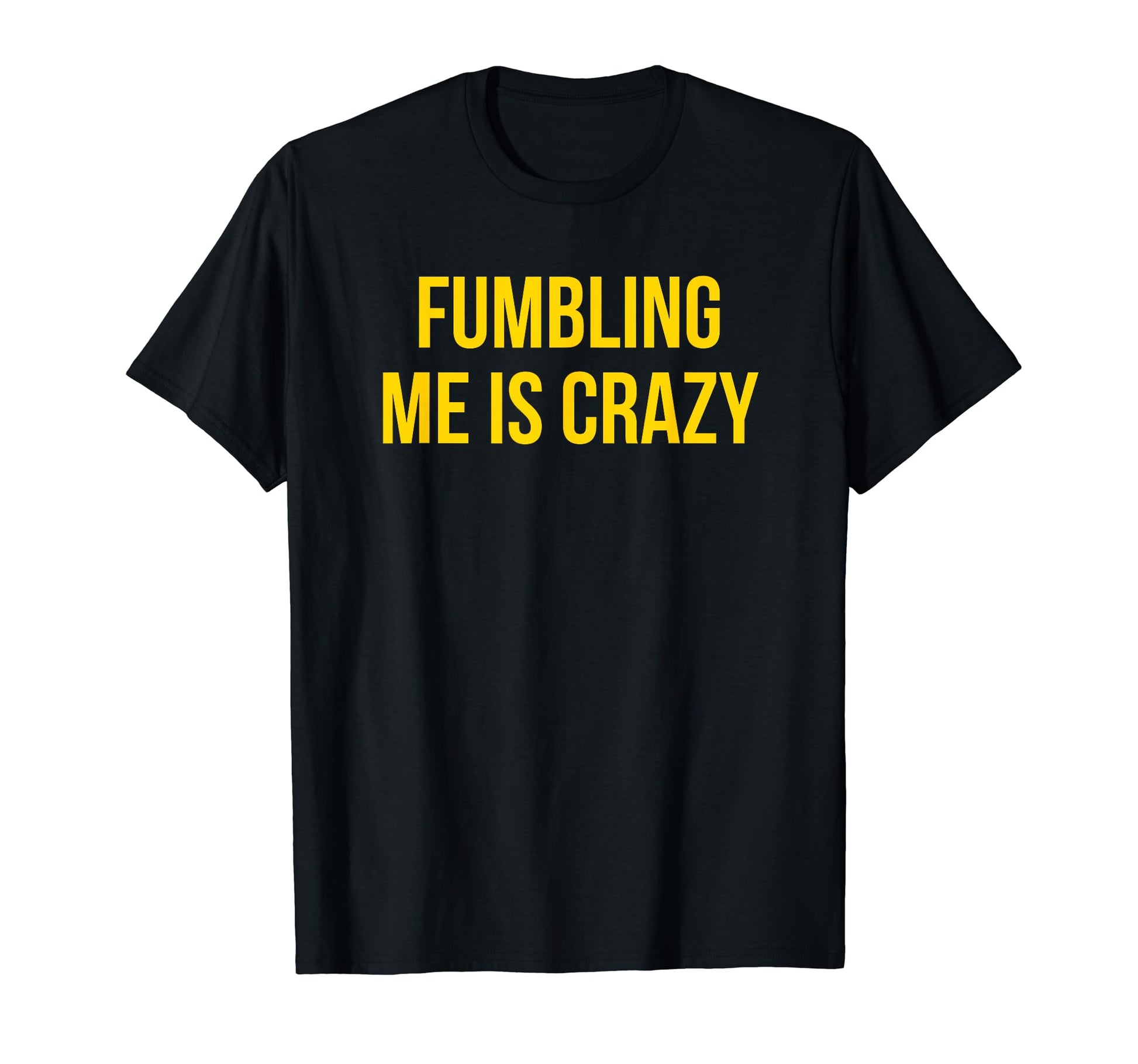 Fumbling Me Is Crazy Y2K Aesthetic T-Shirt - Novelty Apparel Men Women - T-Shirt, Sweatshirt, Hoodie