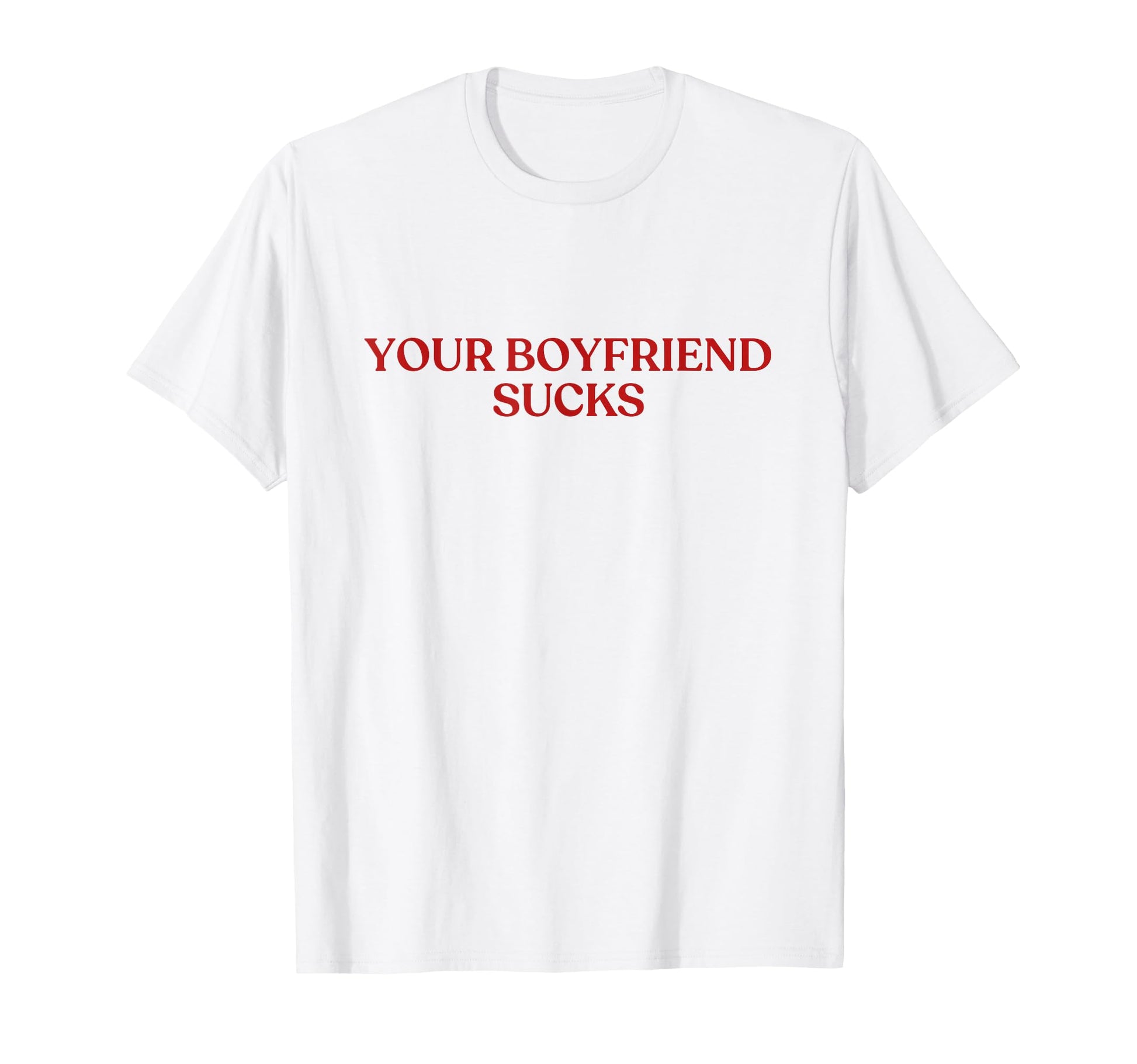 Your Boyfriend Sucks Y2K Aesthetic T-Shirt - Unique Graphic Men Women - T-Shirt, Sweatshirt, Hoodie