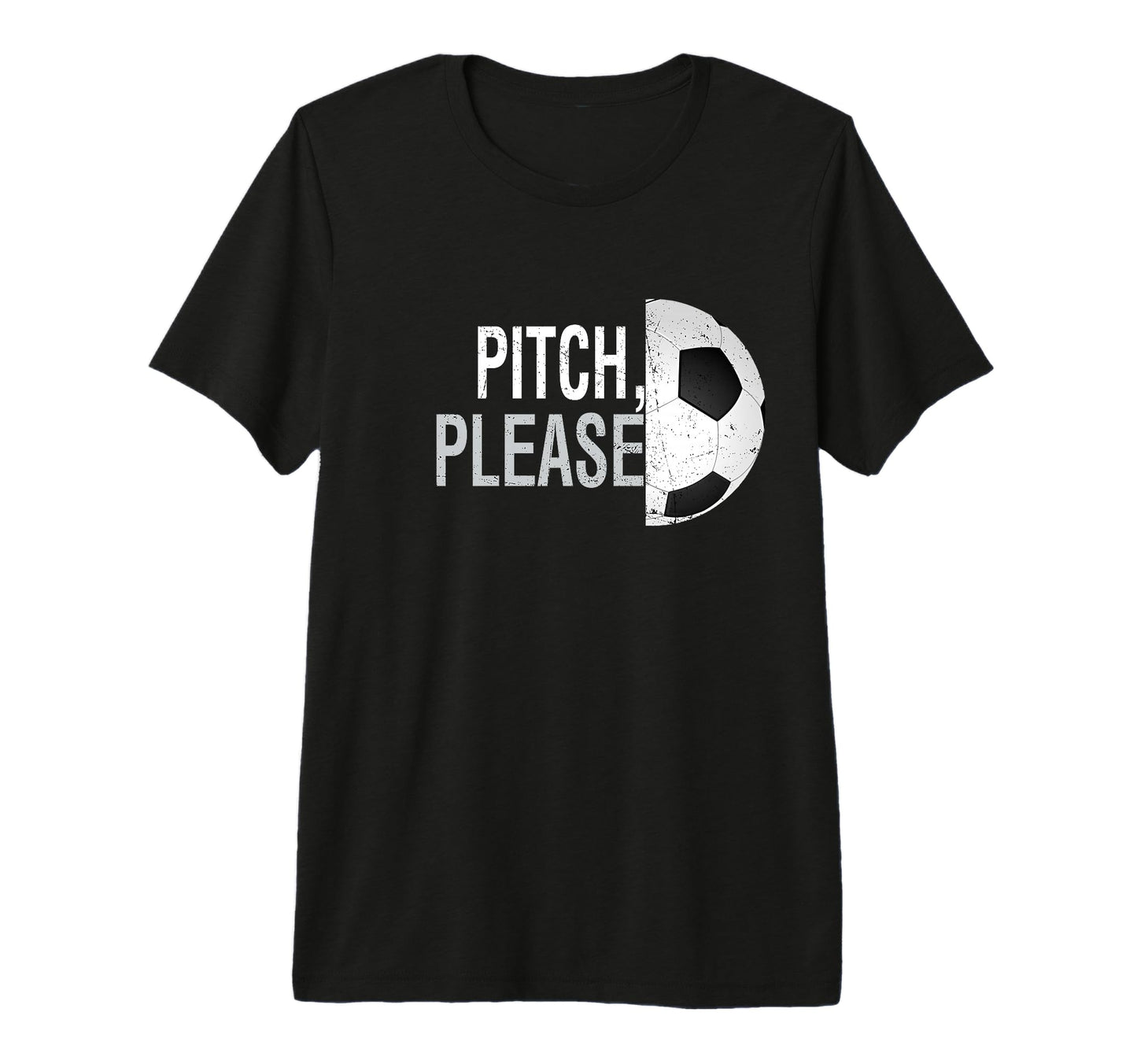 Pitch Please Soccer Football Goal Striker T-Shirt - Trendy Graphic Unisex - T-Shirt, Sweatshirt, Hoodie