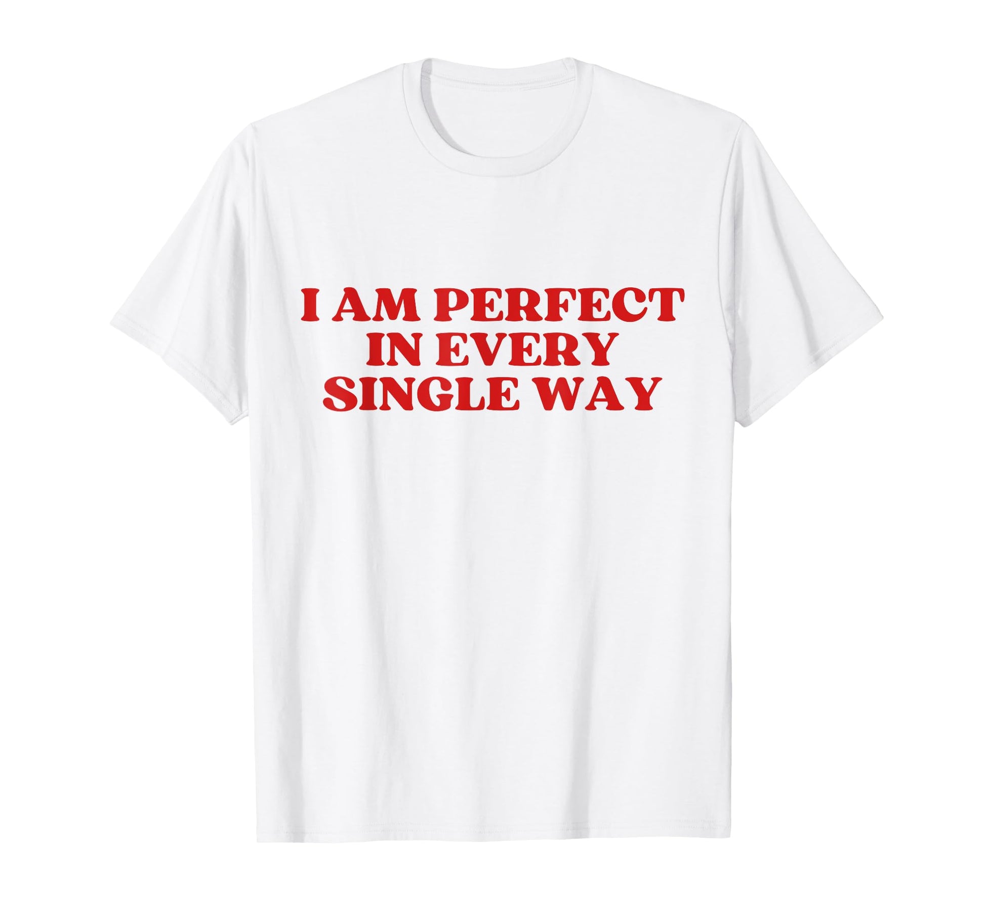 I Am Every Single Way Y2K Aesthetic T-Shirt - Graphic Print Unisex - T-Shirt, Sweatshirt, Hoodie