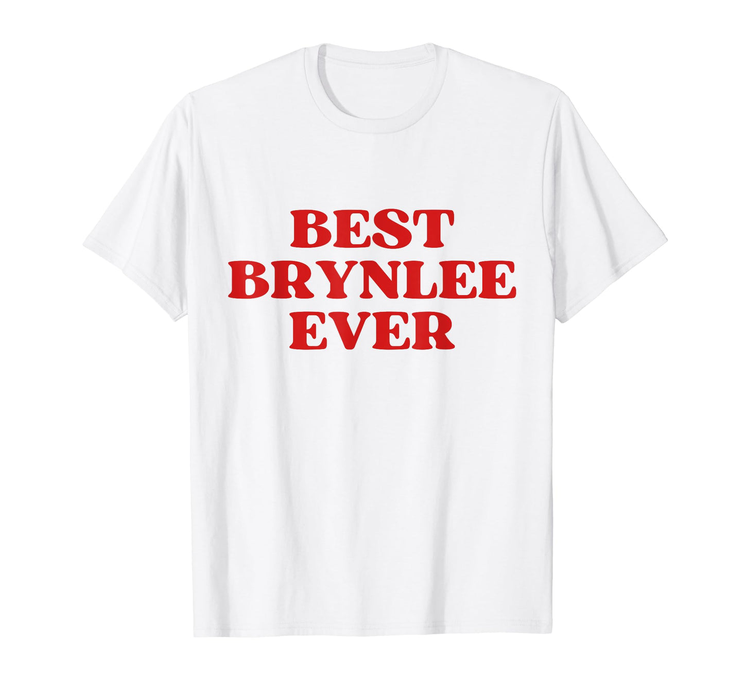 Best Brynlee Ever Brynlee Name Funny Y2K T-Shirt - Streetwear Style Unisex - T-Shirt, Sweatshirt, Hoodie
