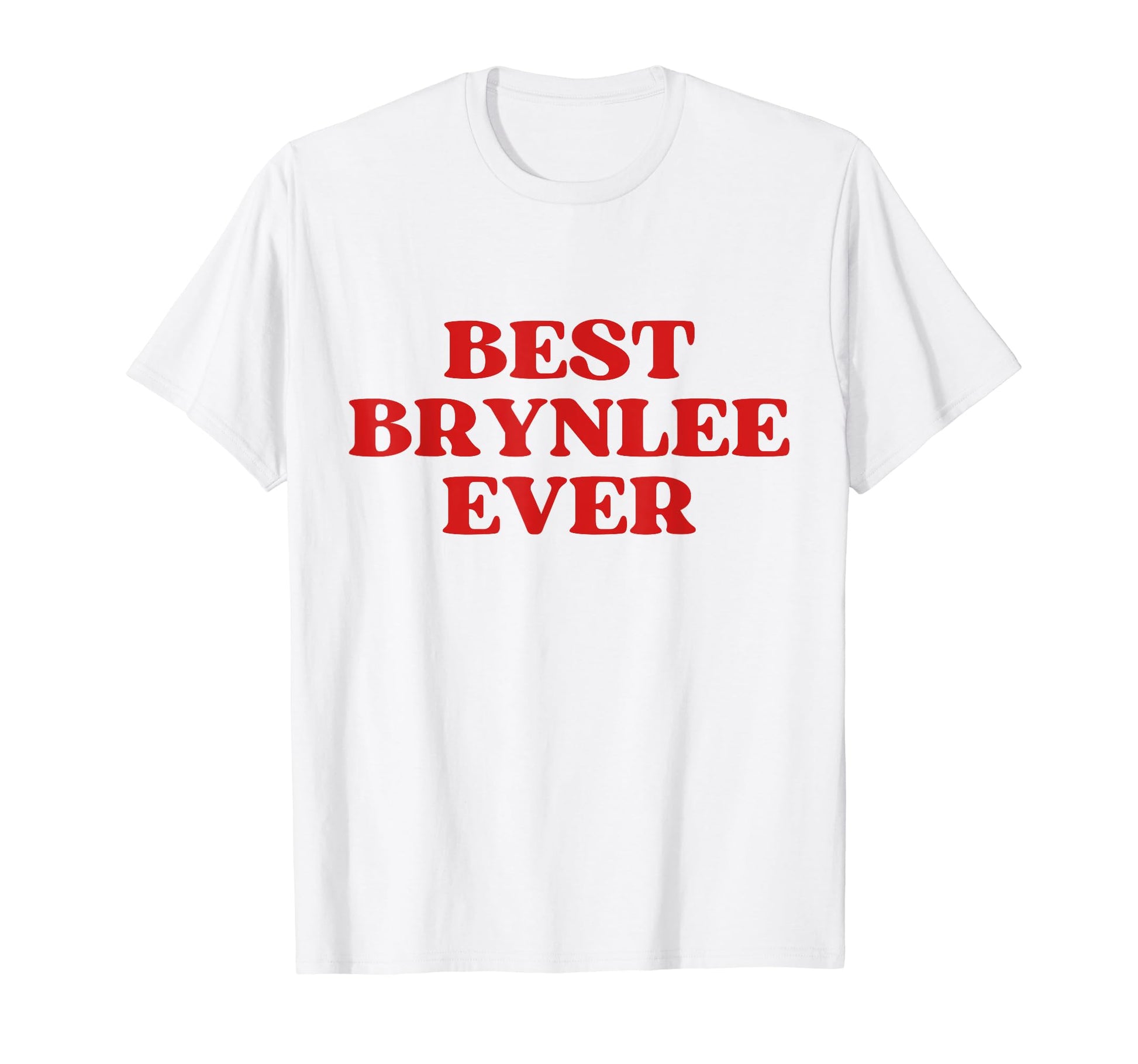 Best Brynlee Ever Brynlee Name Funny Y2K T-Shirt - Streetwear Style Unisex - T-Shirt, Sweatshirt, Hoodie