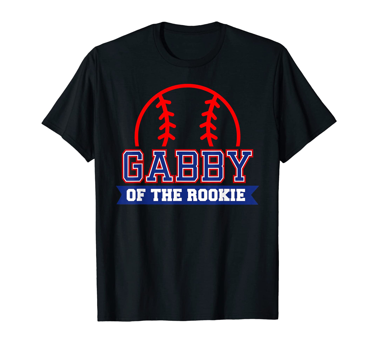 Gabby Rookie 1St Birthday Baseball T-Shirt - Casual Everyday Wear Unisex - T-Shirt, Sweatshirt, Hoodie