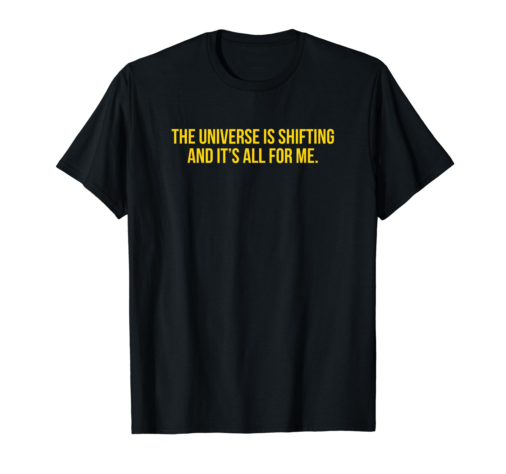 Universe Is Shifting And Its All T-Shirt - Casual Everyday Wear for Adults - T-Shirt, Sweatshirt, Hoodie