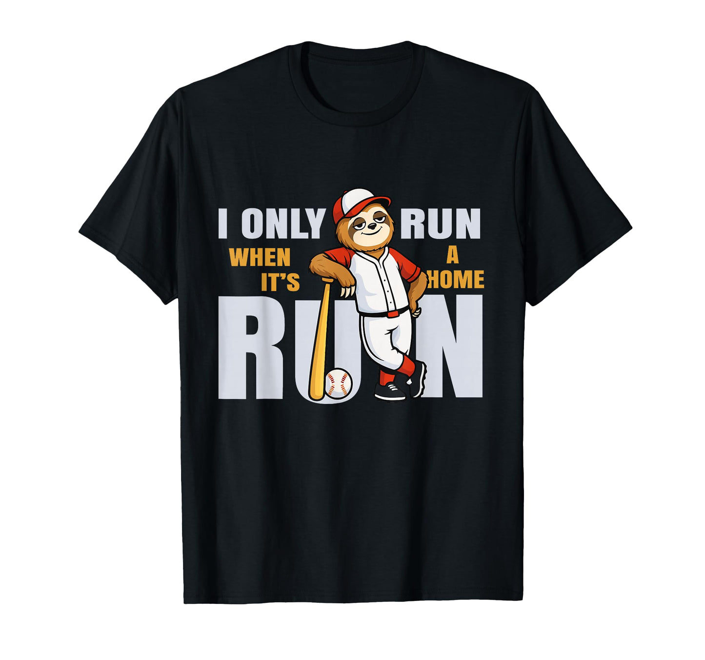 Funny Baseball Sloth I Only Run When T-Shirt - Streetwear Style Men Women - T-Shirt, Sweatshirt, Hoodie