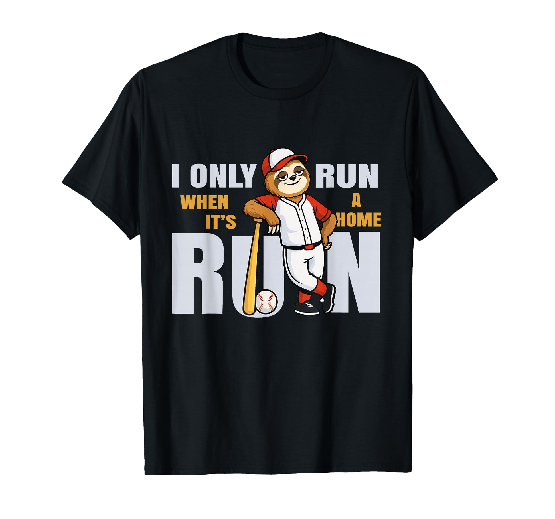 Funny Baseball Sloth I Only Run When T-Shirt - Streetwear Style Men Women - T-Shirt, Sweatshirt, Hoodie