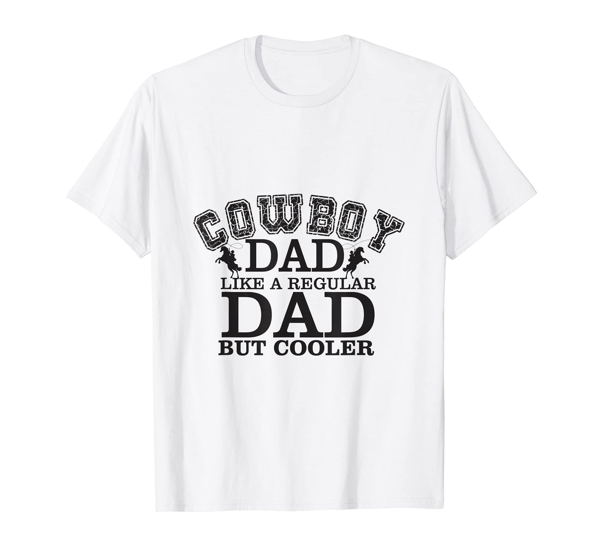 Cowboy Dad Like Regular Dad But Cooler T-Shirt - Novelty Apparel Unisex - T-Shirt, Sweatshirt, Hoodie