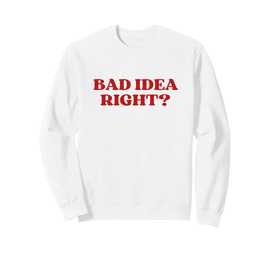 Bad Right Y2K Aesthetic Sweatshirt - Aesthetic Graphic for Adults - T-Shirt, Sweatshirt, Hoodie