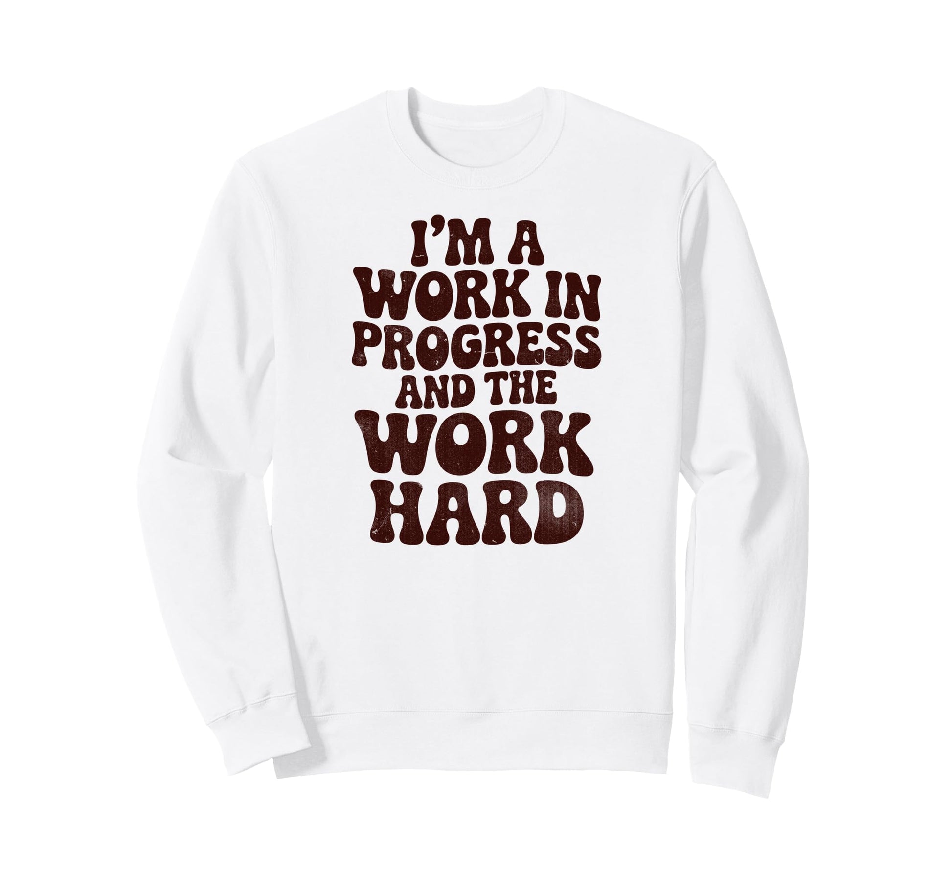 Im Work Progress And Work Is Hard Sweatshirt - Fun Novelty Design Unisex - T-Shirt, Sweatshirt, Hoodie