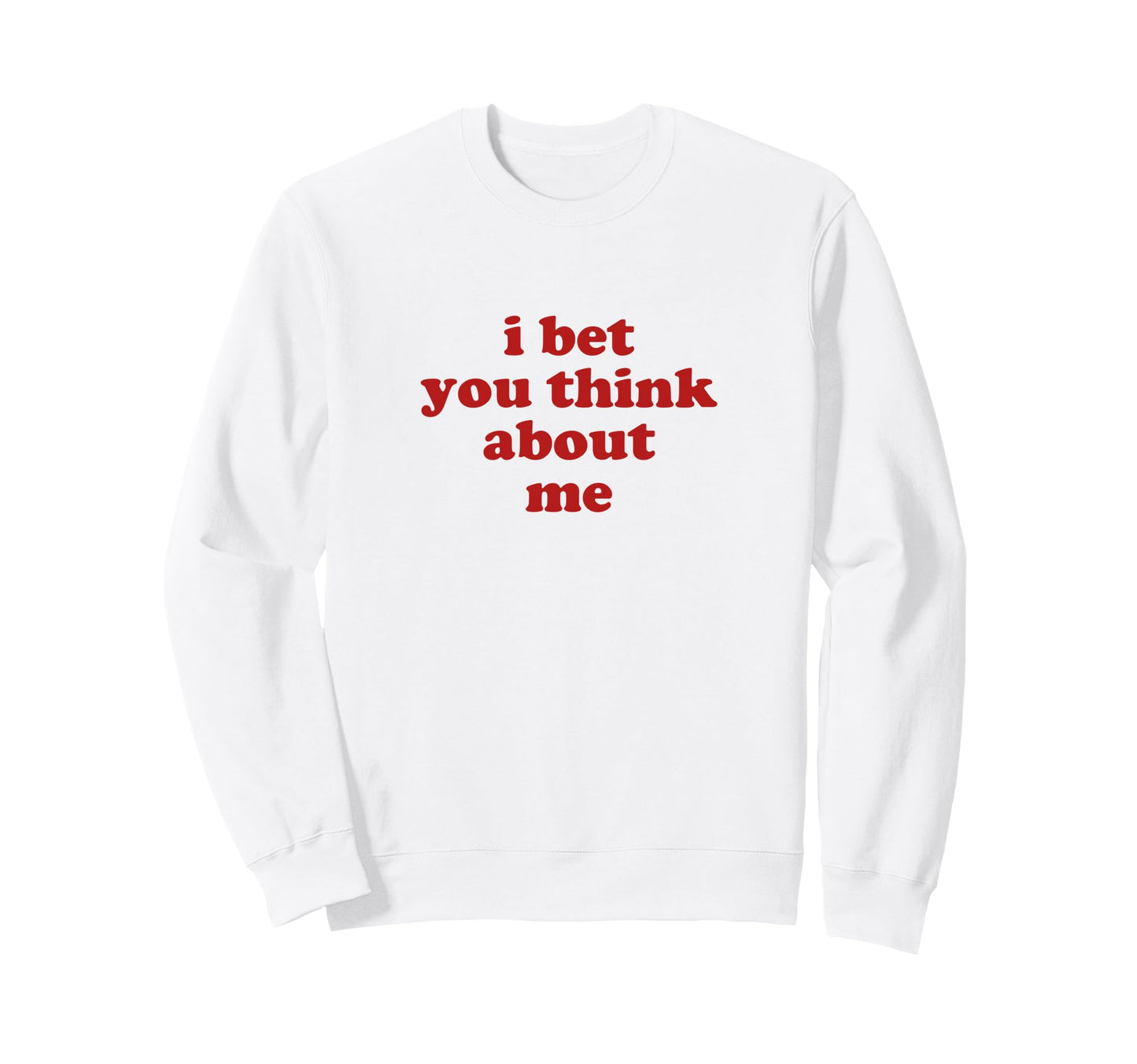 I Bet You Think About Me Y2K Sweatshirt - Aesthetic Graphic for Adults - T-Shirt, Sweatshirt, Hoodie
