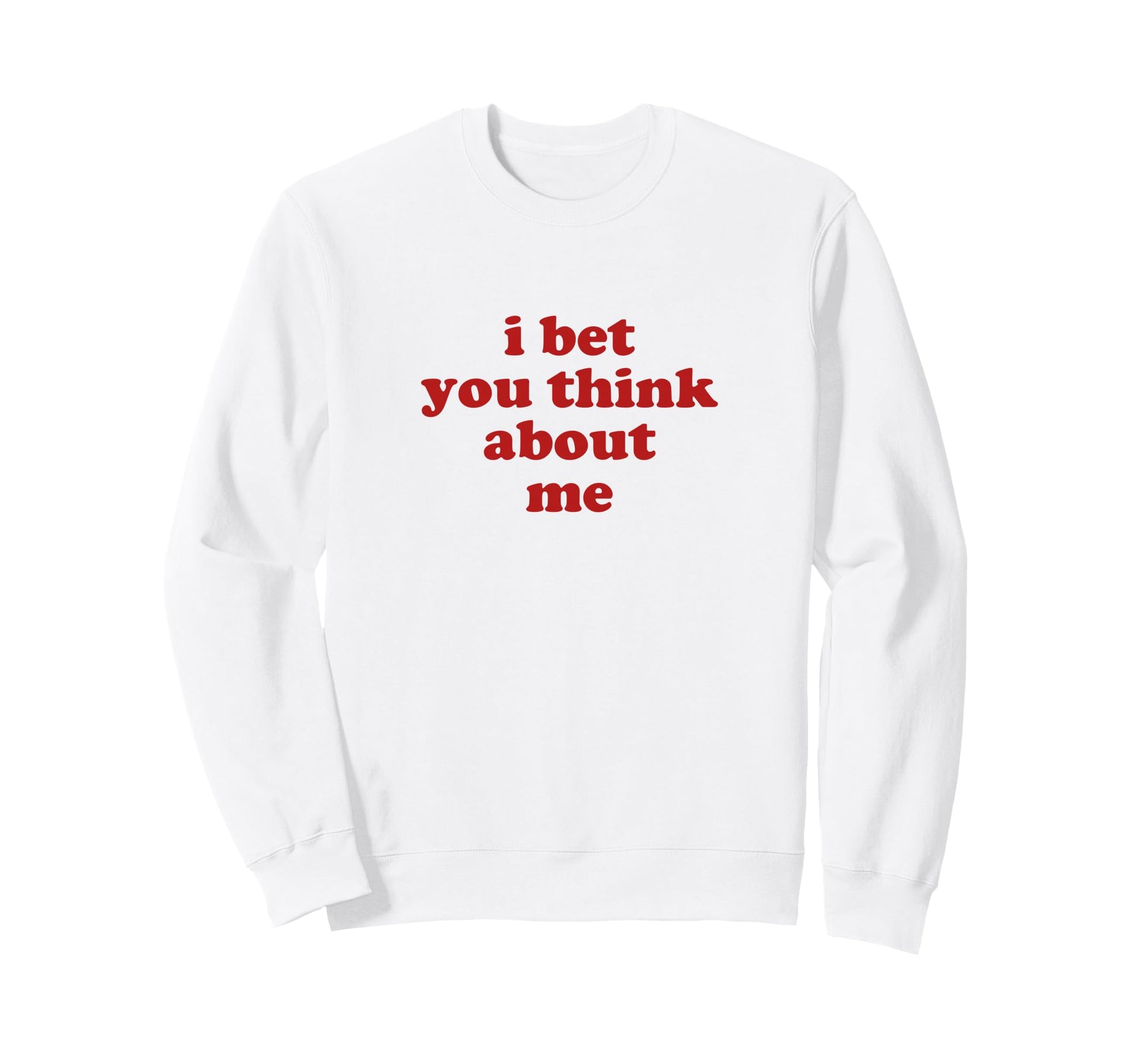 I Bet You Think About Me Y2K Sweatshirt - Aesthetic Graphic for Adults - T-Shirt, Sweatshirt, Hoodie